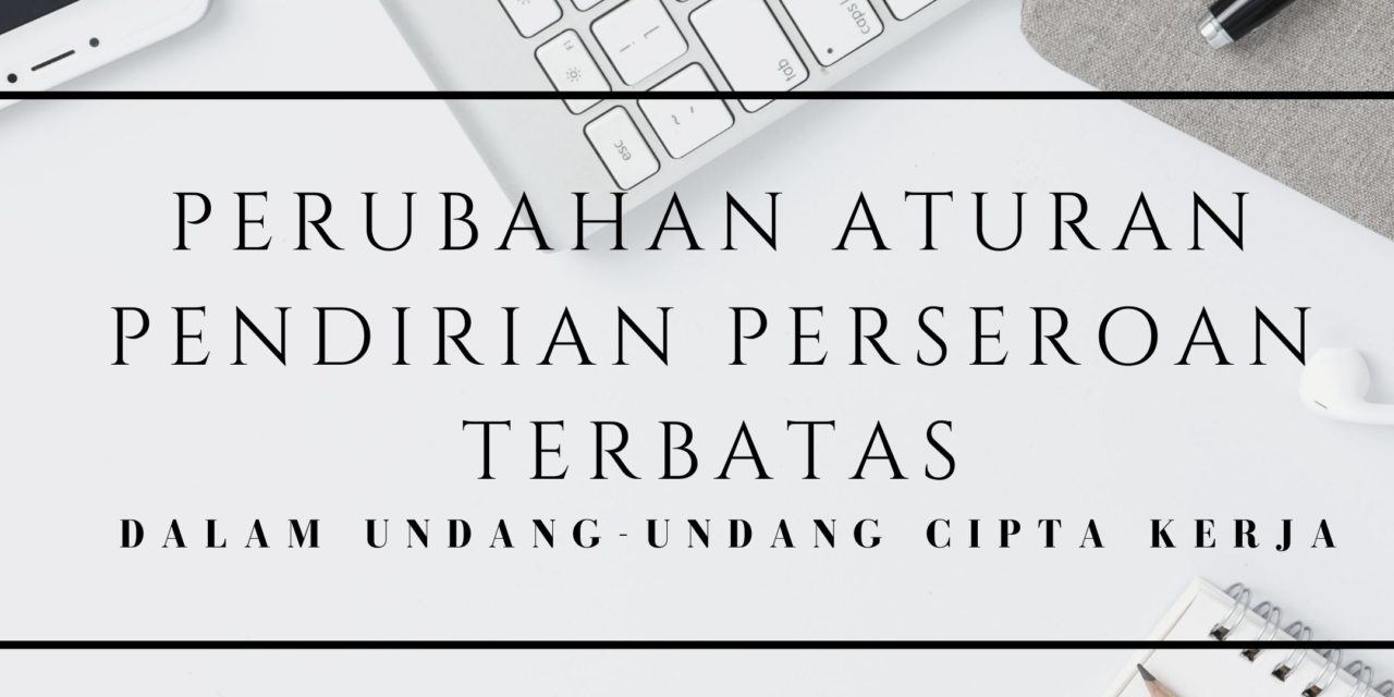 Perubahan Aturan Pendirian PT dalam UU Cipta Kerja